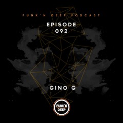 Funk'n Deep Podcast 092 - Gino G/Atroxx