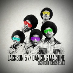 Jackson 5 - Dance Machine (Discotech Heroes Remix) PREVIEW