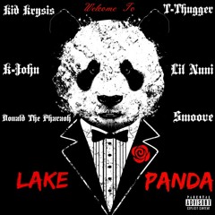 Lake Panda (Kid Krysis x T-Thugger x Lil Nuni x Donald The Pharaoh x Smoove x K-John)