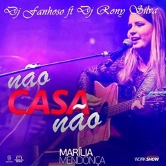 Marília Mendonça - Não casa não ( mashup vs tribal ) [dj_rony_silva_ft_dj_fanhoso]