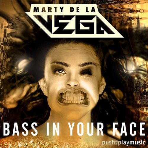 Stream Marty De La Vega Bass In Your Face (High Level Remix) *Preview