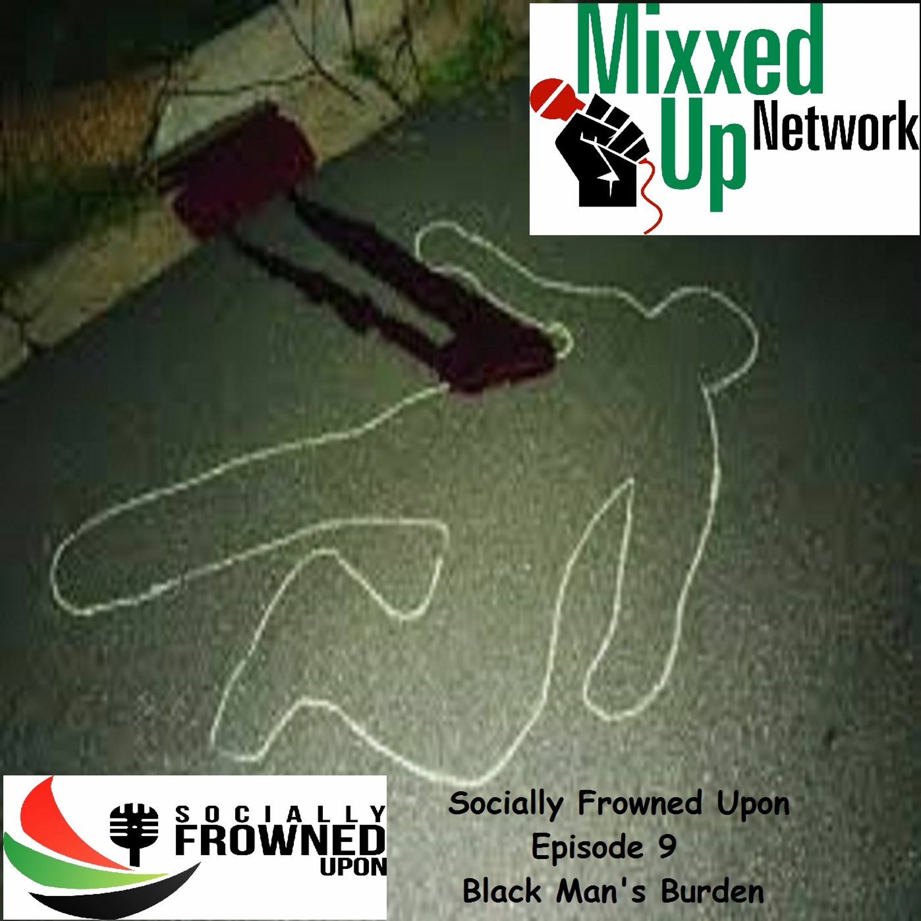 Socially Frowned Upon: Black Mans Burden 05/13/2016