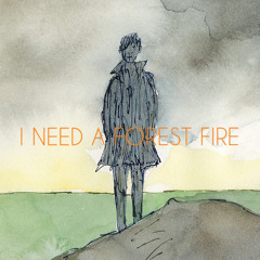I Need A Forest Fire (James Blake x Bon Iver Cover)