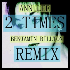 Ann Lee - Two Times (Benjamin Billton Remix)