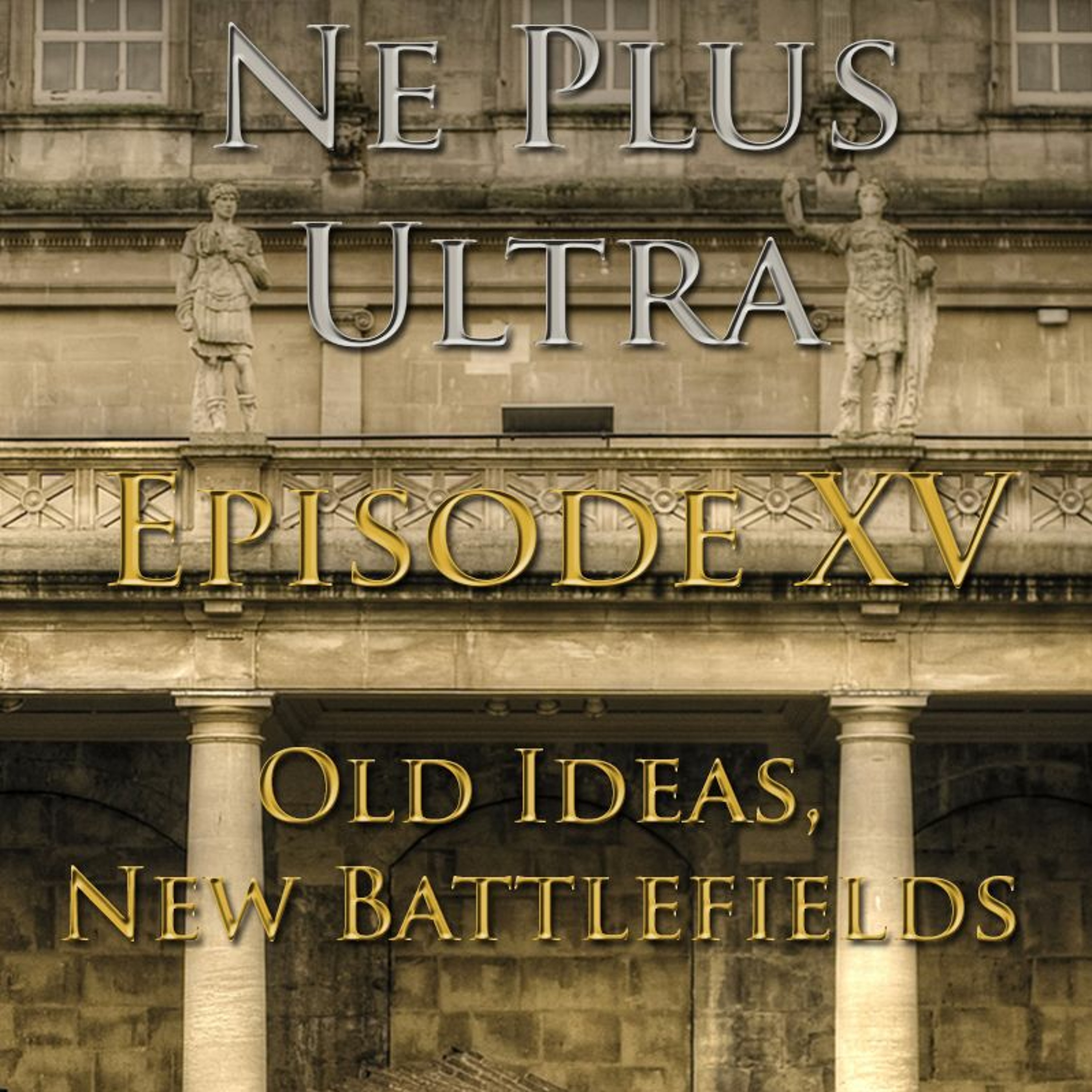 Ne Plus Ultra - Episode 15: Old Ideas, New Battlefields episode artwork