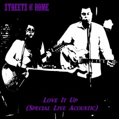 Streets Of Rome - Love It Up - Acoustic Copyright2016