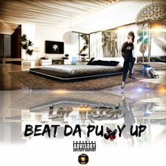 Lor Hatch ft HotBoi Quannie Beat The Pussy Up