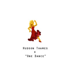 Hudson Thames- "One Dance"