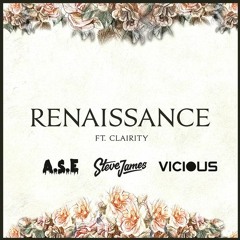 Steve James - Renaissance ft. Clarity (A.S.E & VICIOUS REMIX)