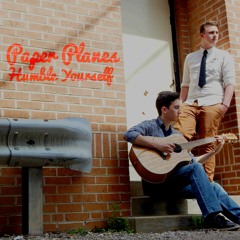 Humble Yourself - Paper Planes - May 7, 2016