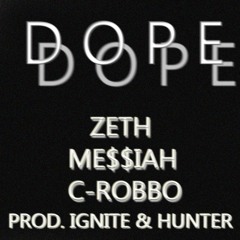Dope - Zeth x Me$$iah x C-Robbo - (Prod Ignite & SeeRed)