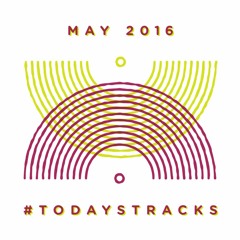 May '16 [o=o] // #todaystracks