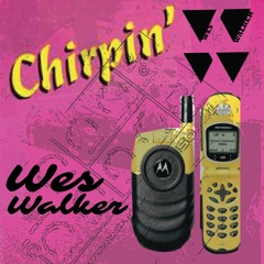 Chirpin' [prod By Herbie Hu$tle] ~ Wes Walker