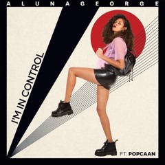 AlunaGeorge - I'm In Control Ft. Popcaan (Will Sparks Chill Remix)[FREE DOWNLOAD]