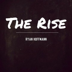 Ryan Hoffman- The Rise