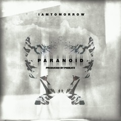I AM TOMORROW - Paranoid (Prod. PSBeatz)