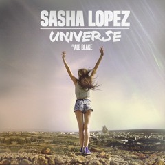 Sasha Lopez - Universe Ft Ale Blake (Paul Damixie Remix)