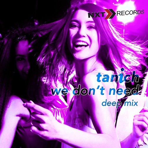 Tanich - We Don't Need (Deep Radio Edit)