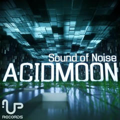 [EP] AcidMoon - Sound of Noise (Mix) [Out Soon]