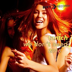 Tanich - We Don't Need 2016 (Radio Edit)