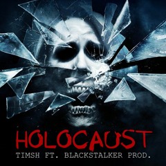 TimSH ft. Blackstalker Prod. -  HOLOCAUST (Original Mix)