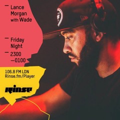 Rinse FM Podcast - Lance Morgan w/ Wade - 13th May 2016