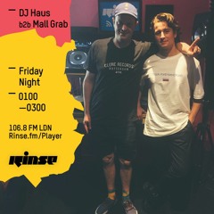 DJ Haus B2B Mall Grab - 13th May RINSE FM