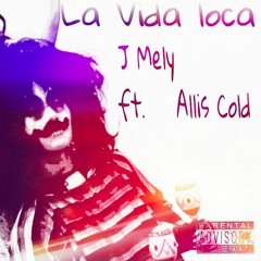 J Mely - La Vida Loca Ft. Allis Cold (Prod. By NajaesBeats)