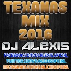 Texanas Mix 2016 - DJ Alexis