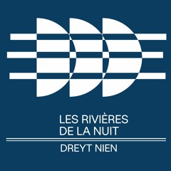 DREYT NIEN - LES RIVIÈRES DE LA NUIT