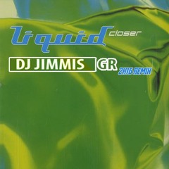 Liquid - Closer (DJ Jimmis GR 2K16 Remix)