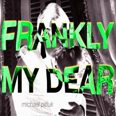 Frankly My Dear (Original Mix) [Buy = Free DL]