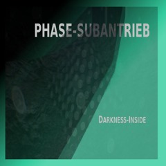 Phase Subantrieb - Darkness Inside [DJ - Set]