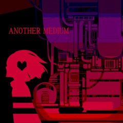 【Remix】Another Medium【UNDERTALE】