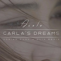 Carla's Dreams - Acele (Adrian Funk X OLiX Remix) FREE DOWNLOAD