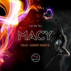 MACY Ft. Kerry Reeve - Let Me Go (Original Mix)