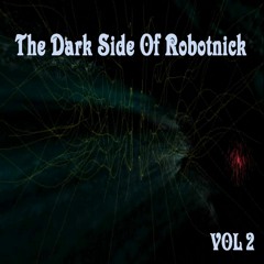 The Dark Side Of Robotnick - VOL 2