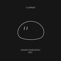 Clannad - Dango Daikazoku だんご大家族 (luzix edit)