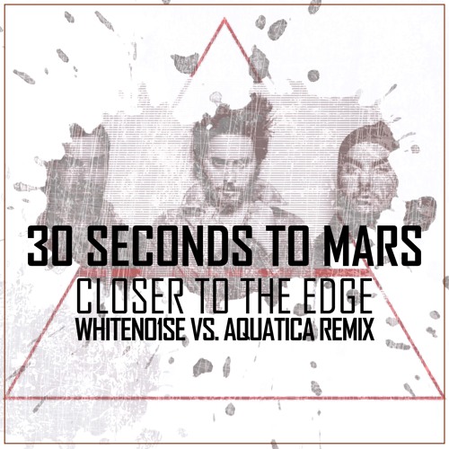 30 Seconds To Mars Closer To The Edge By Taufik Akhmad Z On Soundcloud Hear The World S Sounds