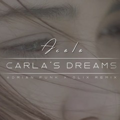 Carla's Dreams - Acele (Adrian Funk X OLiX Remix)