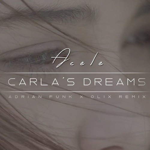 Carla's Dreams - Acele (Adrian Funk X OLiX Remix)