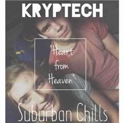 Heart From Heaven - Suburban Chills And KrypTech [Tribute To The Life Of Blake Kerdachi]