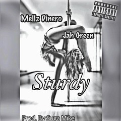 Mellz Dinero x Jah Green - Sturdy Prod By. Suga Mike