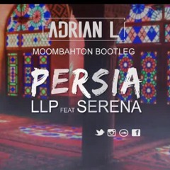 Llp Feat. Serena - Persia (Adrián L Moombahton Bootleg)BUY = FREE DOWNLOAD