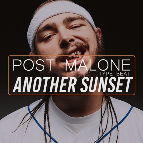POST MALONE TYPE BEAT -  ANOTHER SUNSET - (PROD GLOBEATS)