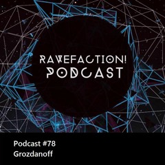 RAVEFACTION! Podcast #078 - Grozdanoff