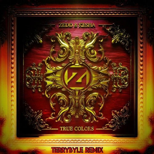 Stream Zedd & Kesha - True Colors (TERRYBYLE Remix) By TERRYBYLE.
