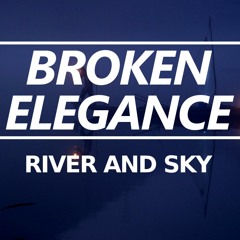 [Chillstep] Broken Elegance - River And Sky [Free]