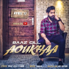 Aoukhaa - Baaz Gill Ft San-B Singh