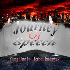 Yung Uno Ft Hardaway -Journey Of Speech